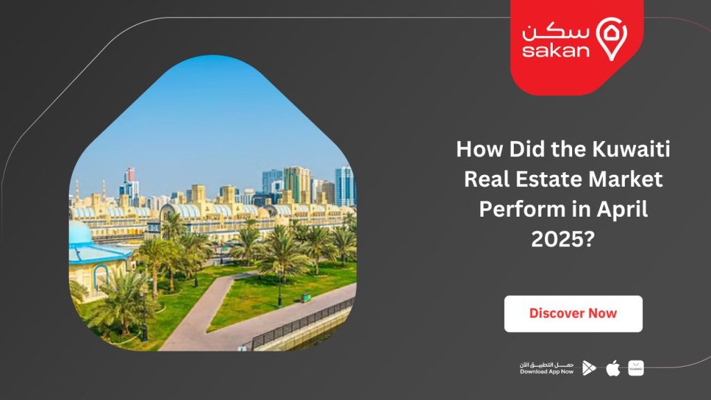How Did the Kuwaiti Real Estate Market Perform in April 2025?