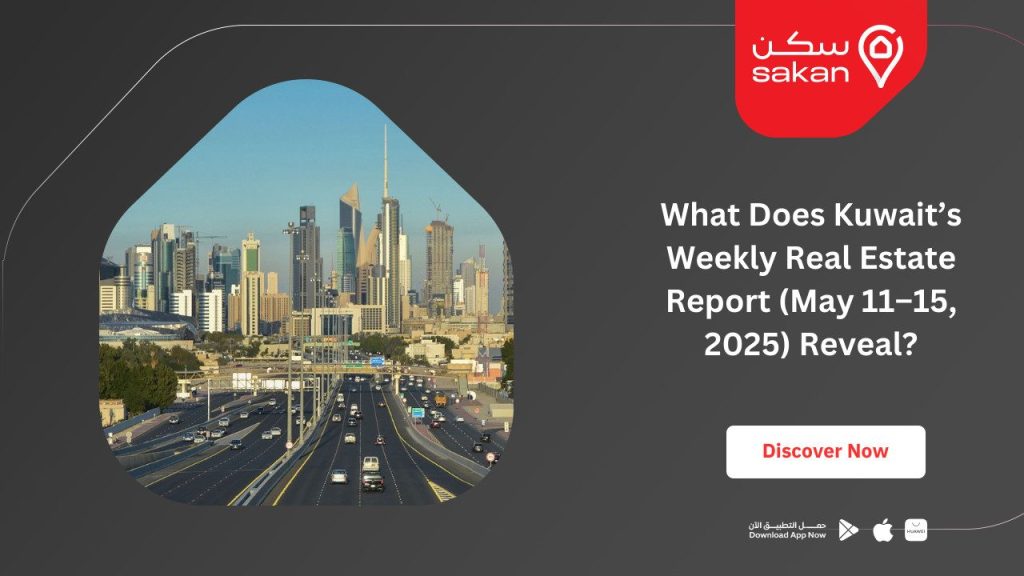 What Does Kuwait’s Weekly Real Estate Report (May 11–15, 2025) Reveal?